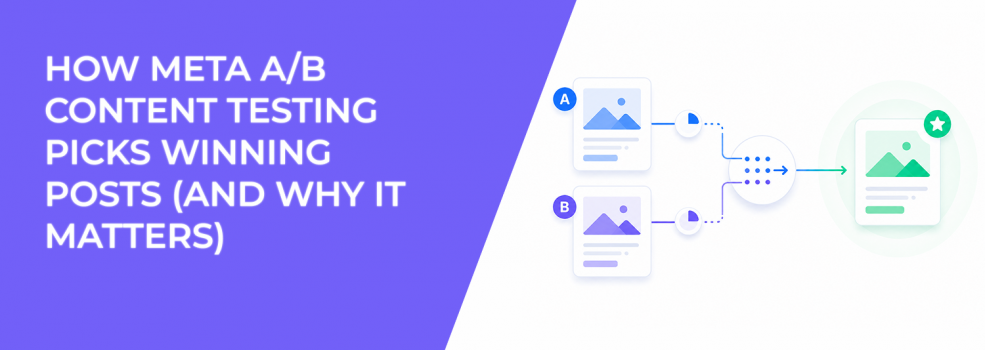 How Meta A/B Content Testing Picks Winning Posts (And Why It Matters)