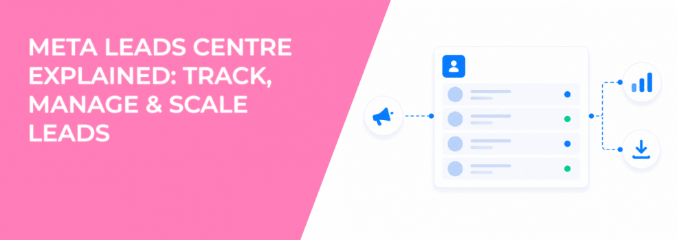 Meta Leads Centre Explained: Track, Manage & Scale Leads