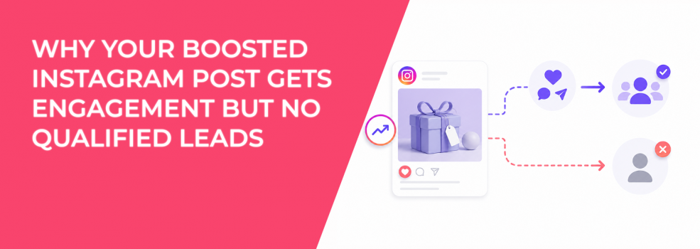 Why Your Boosted Instagram Post Gets Engagement but No Qualified Leads