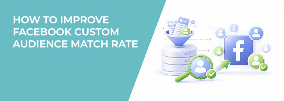 How to Improve Facebook Custom Audience Match Rate