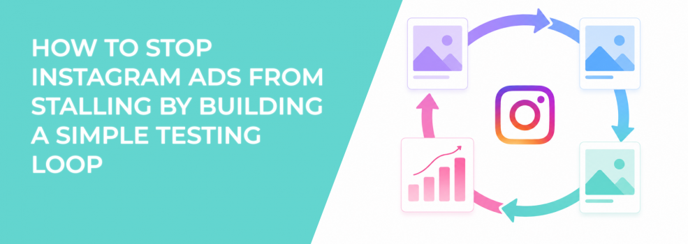 How To Stop Instagram Ads From Stalling By Building A Simple Testing Loop