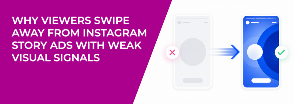 Why Viewers Swipe Away From Instagram Story Ads With Weak Visual Signals