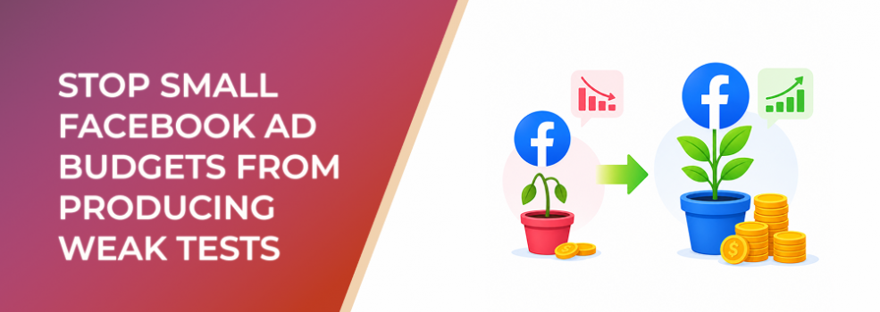 Stop Small Facebook Ad Budgets From Producing Weak Tests