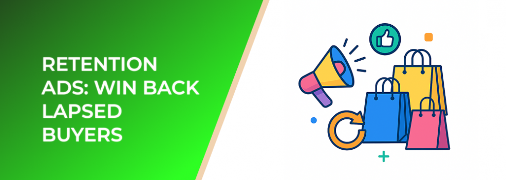 Retention Ads: Win Back Lapsed Buyers