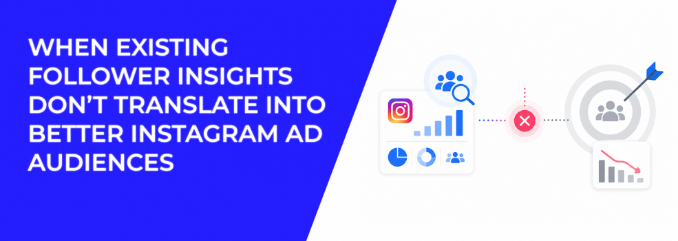 When Existing Follower Insights Don’t Translate Into Better Instagram Ad Audiences