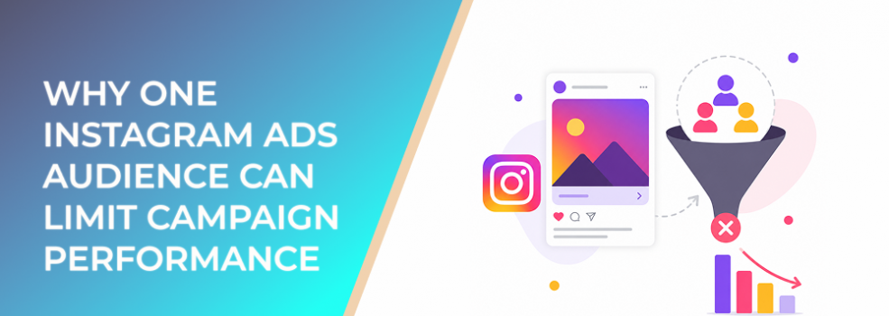 Why One Instagram Ads Audience Can Limit Campaign Performance