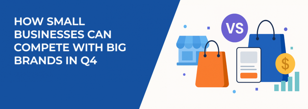 How Small Businesses Can Compete With Big Brands in Q4