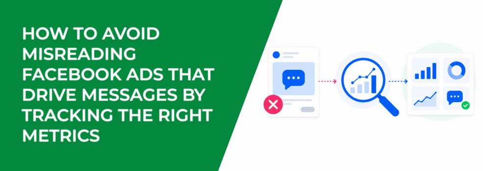 How To Avoid Misreading Facebook Ads That Drive Messages By Tracking The Right Metrics