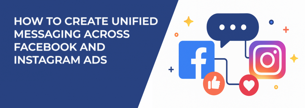 How to Create Unified Messaging Across Facebook and Instagram Ads