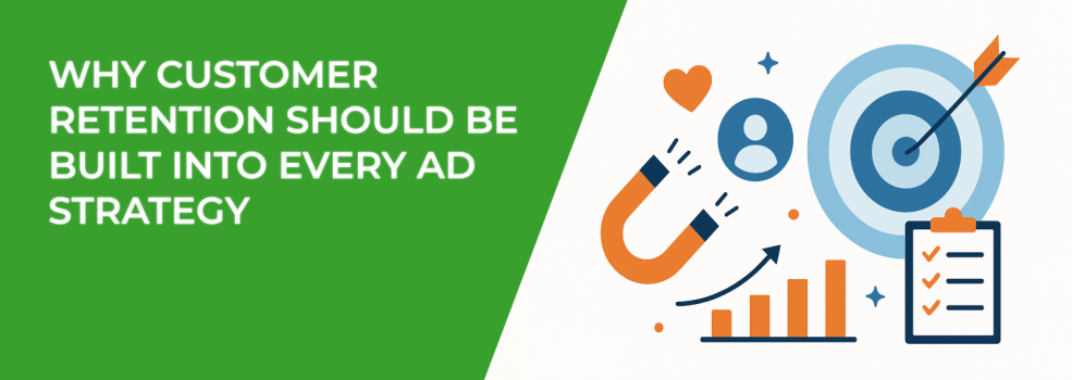 Why Customer Retention Should Be Built Into Every Ad Strategy