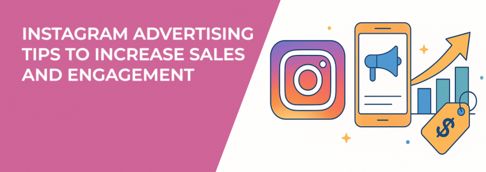 Instagram Advertising Tips to Increase Sales and Engagement