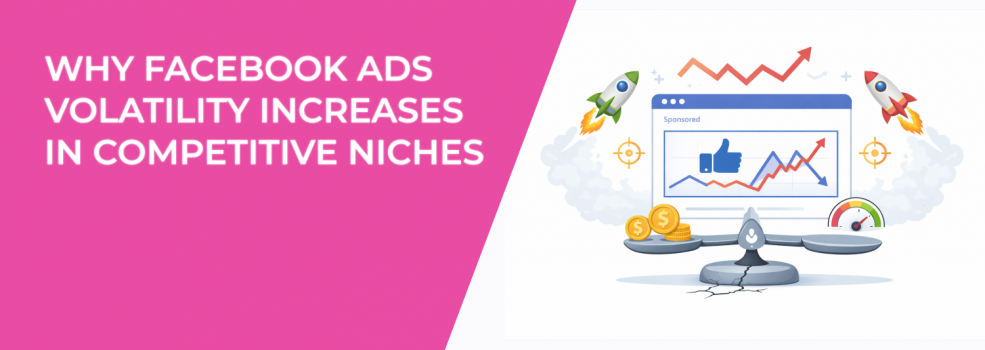 Why Facebook Ads Volatility Increases in Competitive Niches