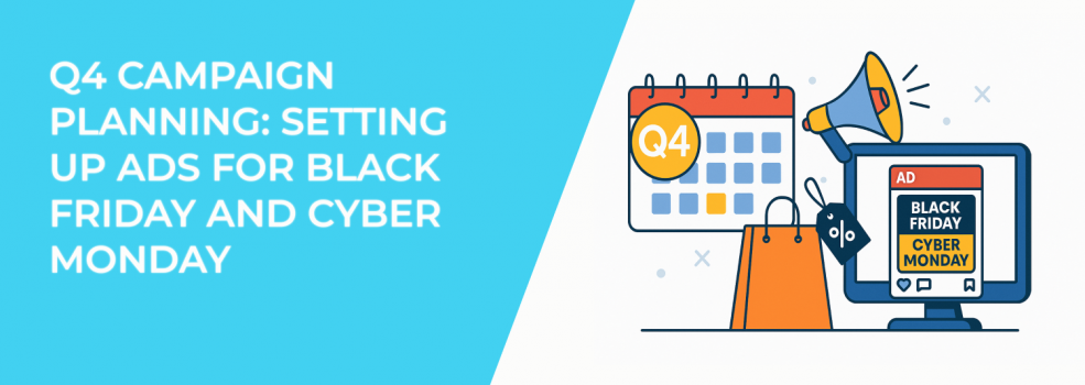 Q4 Campaign Planning: Setting Up Ads for Black Friday and Cyber Monday
