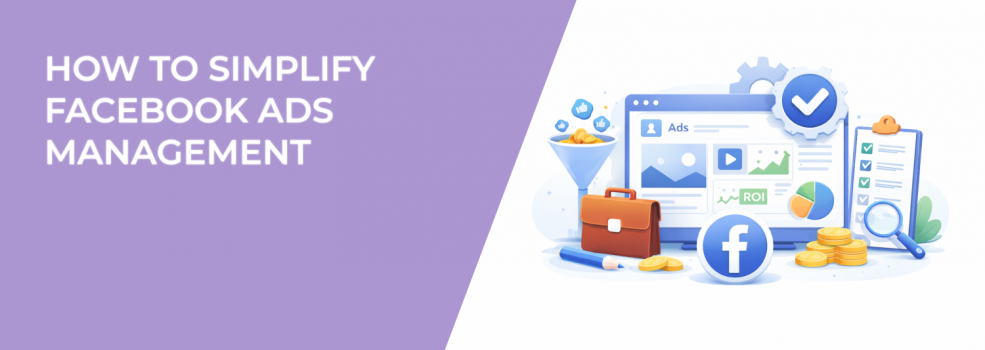How to Simplify Facebook Ads Management