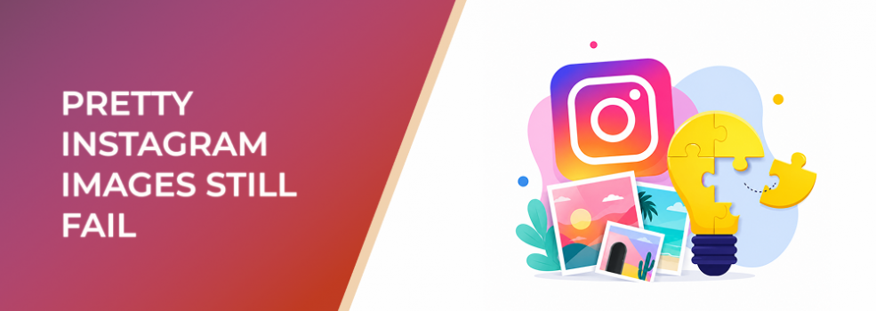 Pretty Instagram Images Still Fail Without a Strong Creative Concept