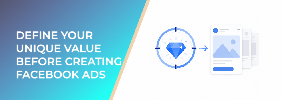 Define Your Unique Value Before Creating Facebook Ads