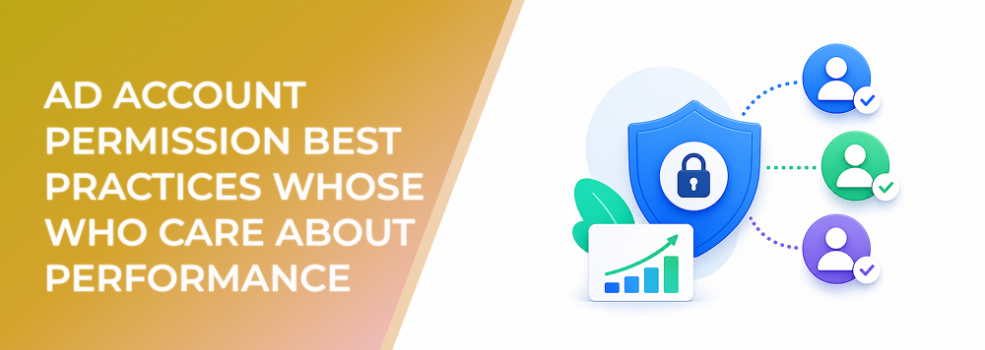 Ad Account Permission Best Practices for Meta Advertisers Who Care About Performance