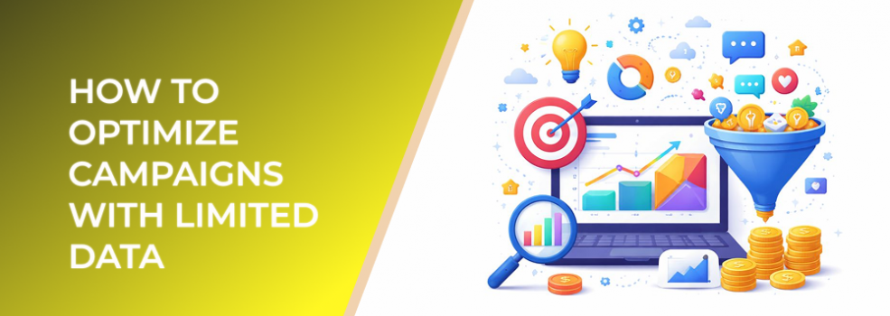 How to Optimize Campaigns with Limited Data