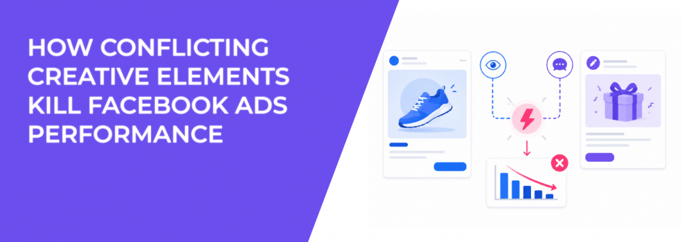 How Conflicting Creative Elements Kill Facebook Ads Performance