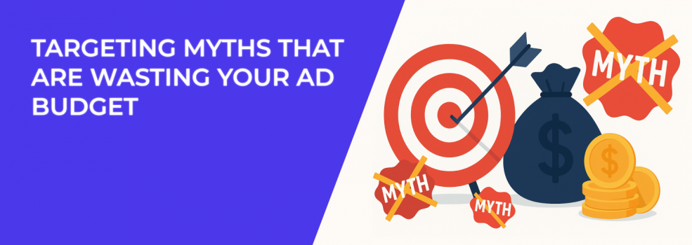 Targeting Myths That Are Wasting Your Ad Budget