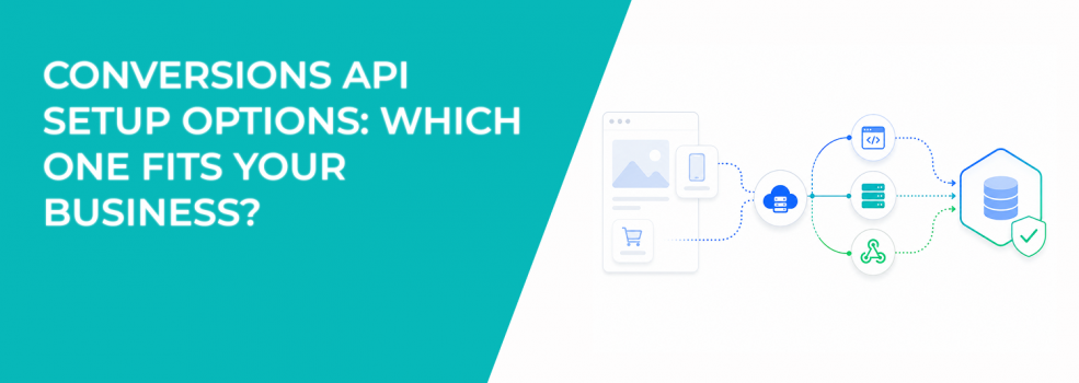 Conversions API Setup Options: Which One Fits Your Business?