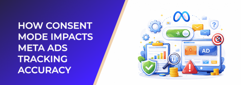 How Consent Mode Impacts Meta Ads Tracking Accuracy