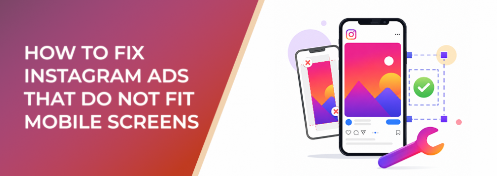How To Fix Instagram Ads That Do Not Fit Mobile Screens