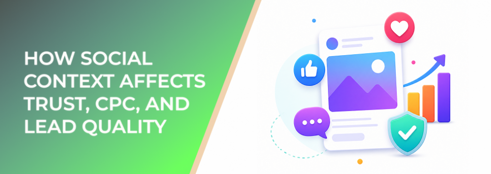 Meta Ad Social Information: How Social Context Affects Trust, CPC, and Lead Quality