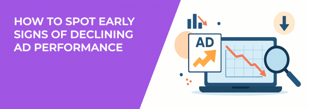 How to Spot Early Signs of Declining Ad Performance