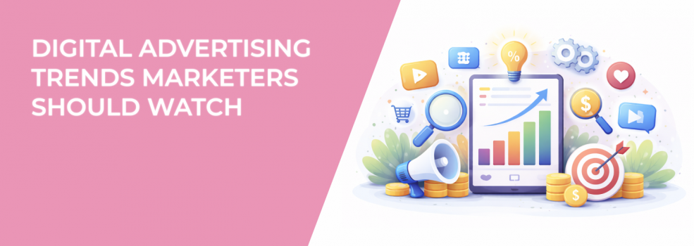 Digital Advertising Trends Marketers Should Watch
