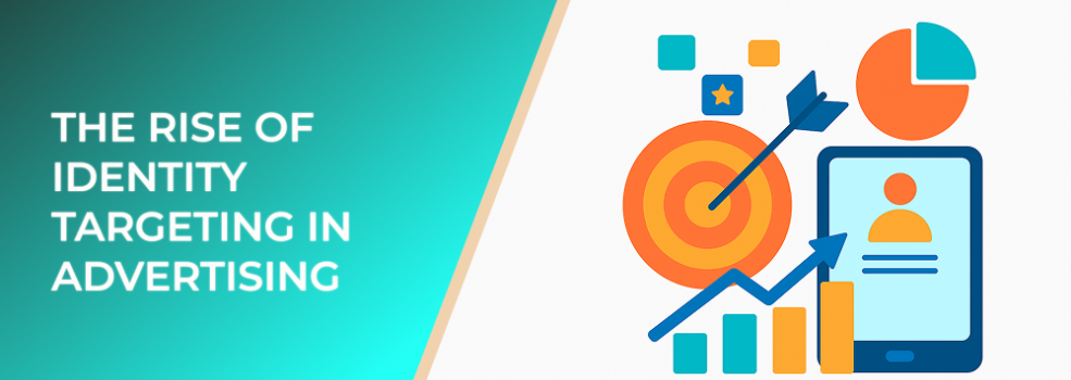 The Rise of Identity Targeting in Advertising
