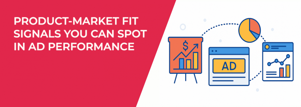 Product-Market Fit Signals You Can Spot in Ad Performance