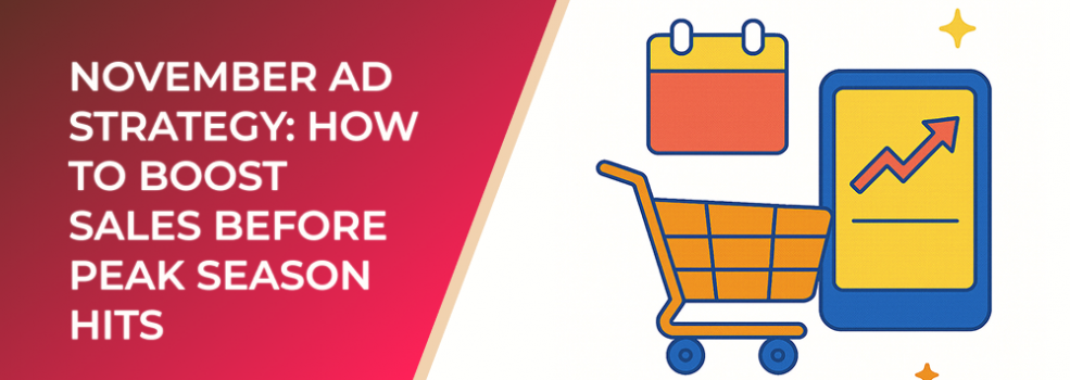 November Ad Strategy: How to Boost Sales Before Peak Season Hits