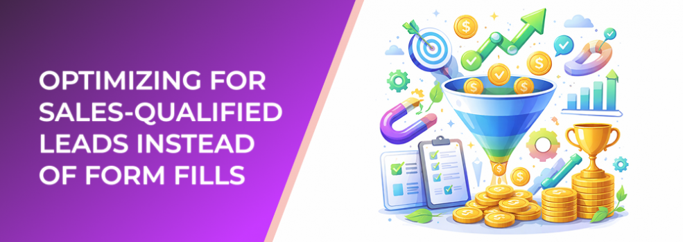 Optimizing for Sales-Qualified Leads Instead of Form Fills