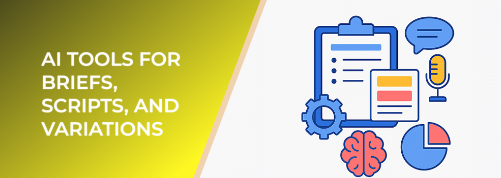AI Tools for Briefs, Scripts, and Variations