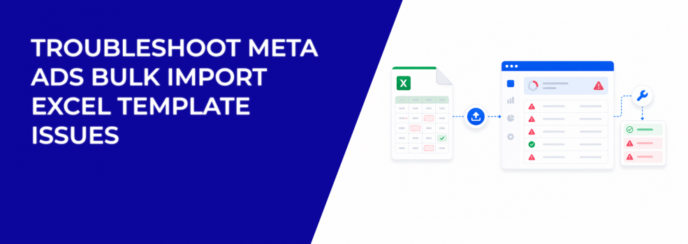 Troubleshoot Meta Ads Bulk Import Excel Template Issues