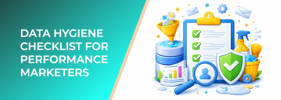 Data Hygiene Checklist for Performance Marketers