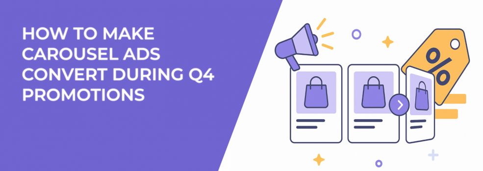 How to Make Carousel Ads Convert During Q4 Promotions