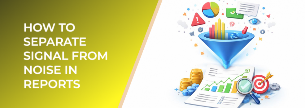 How to Separate Signal from Noise in Reports