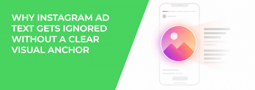 Why Instagram Ad Text Gets Ignored Without a Clear Visual Anchor