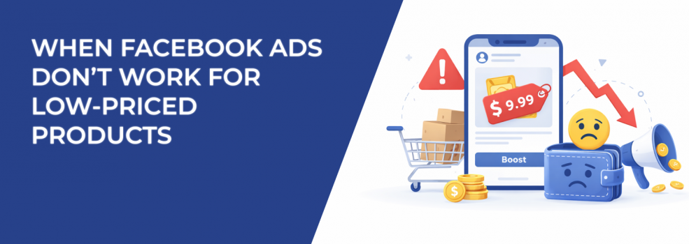 When Facebook Ads Don’t Work for Low-Priced Products