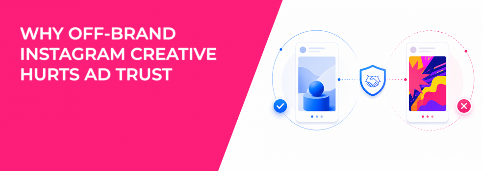 Why Off-Brand Instagram Creative Hurts Ad Trust