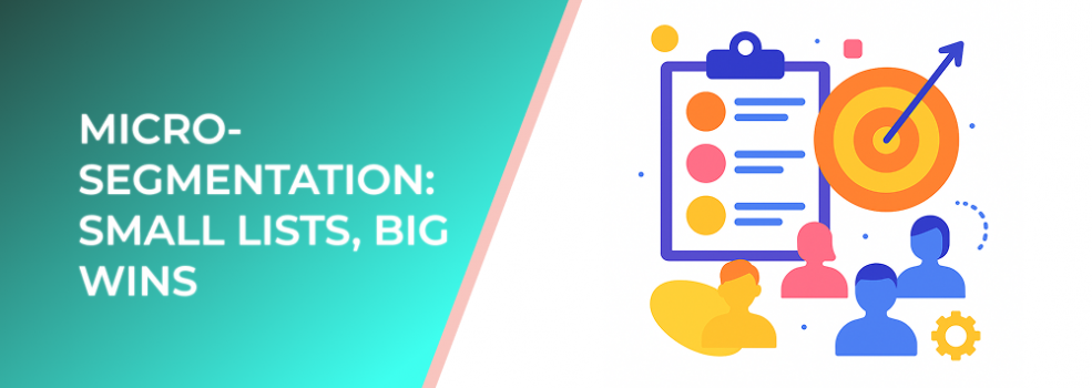 Micro-Segmentation: Small Lists, Big Wins