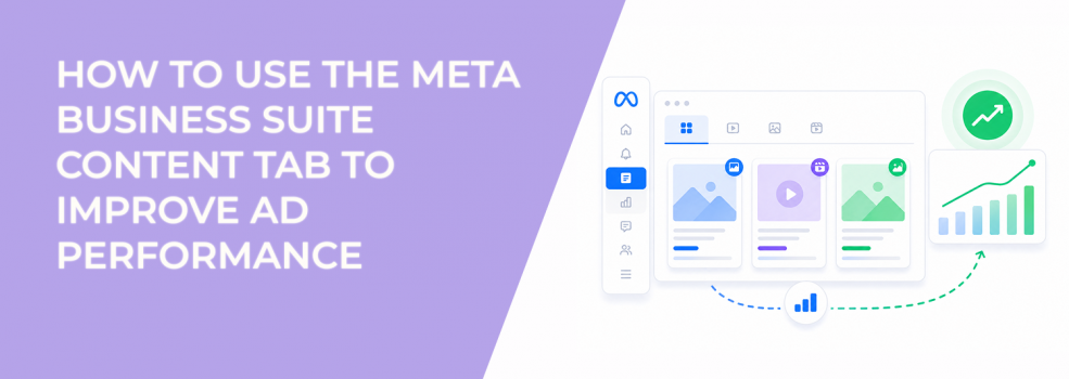 How to Use the Meta Business Suite Content Tab to Improve Ad Performance