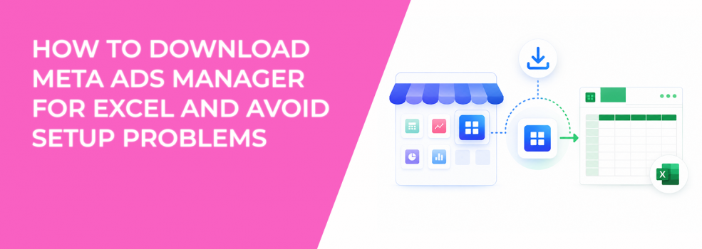 How to Download Meta Ads Manager for Excel and Avoid Setup Problems