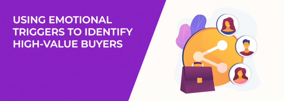 Using Emotional Triggers to Identify High-Value Buyers
