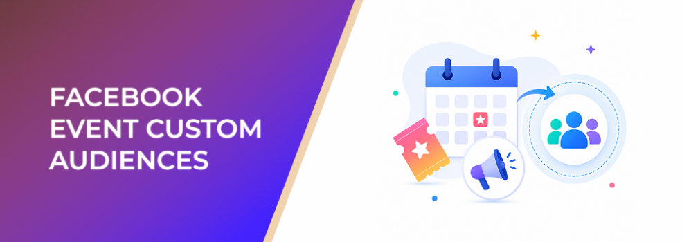 Facebook Event Custom Audiences: How to Turn Event Interest Into Better Attendance and Leads