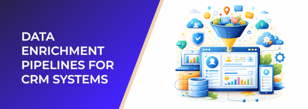 Data Enrichment Pipelines for CRM Systems