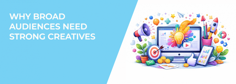 Why Broad Audiences Need Strong Creatives