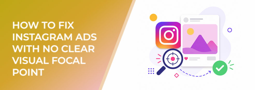 How To Fix Instagram Ads With No Clear Visual Focal Point